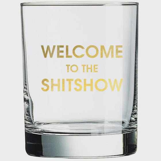 "Welcome to the Shit Show" Rock Glass