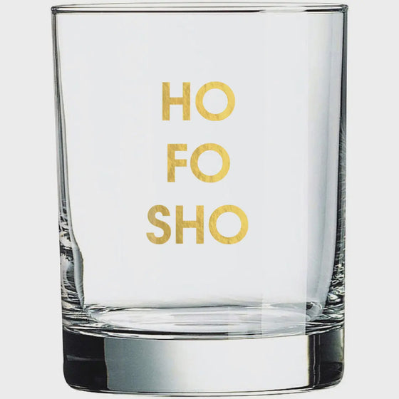 "Ho Fo Sho" Rock Glass