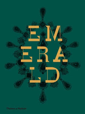 Emerald: Twenty one Centuries of Jeweled Opulence and Power